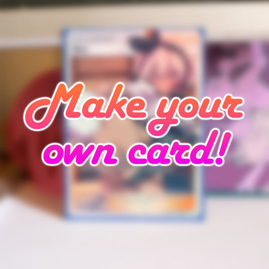 Make your own card! Custom Pokemon Card